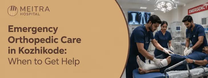 Emergency Orthopedic Care in Kozhikode