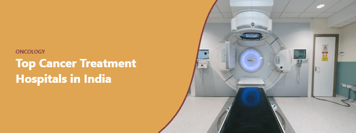 Top Cancer Treatment Hospitals in India (2026 Guide)